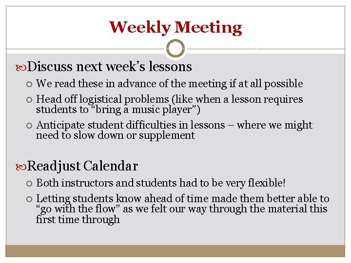 Weekly Meeting Discuss next week’s lessons We read these in advance of the meeting