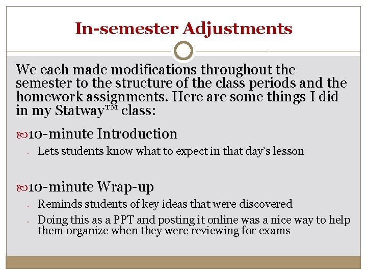 In-semester Adjustments We each made modifications throughout the semester to the structure of the