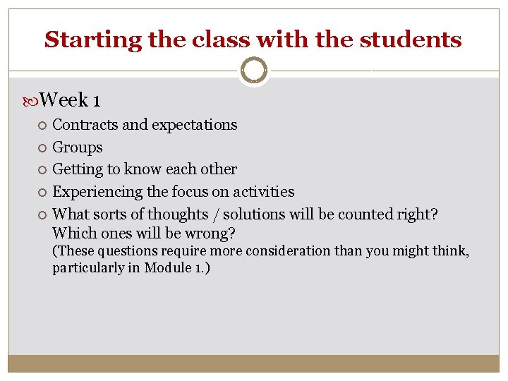 Starting the class with the students Week 1 Contracts and expectations Groups Getting to