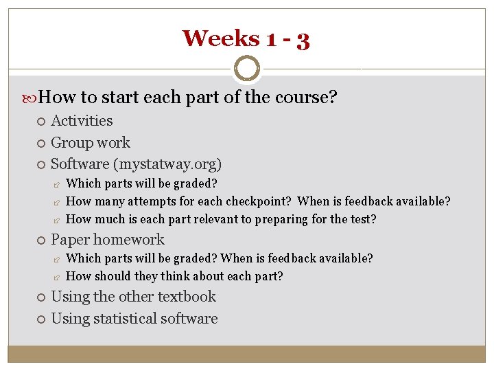 Weeks 1 - 3 How to start each part of the course? Activities Group