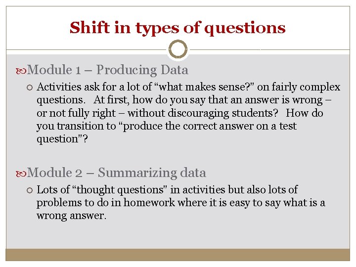 Shift in types of questions Module 1 – Producing Data Activities ask for a