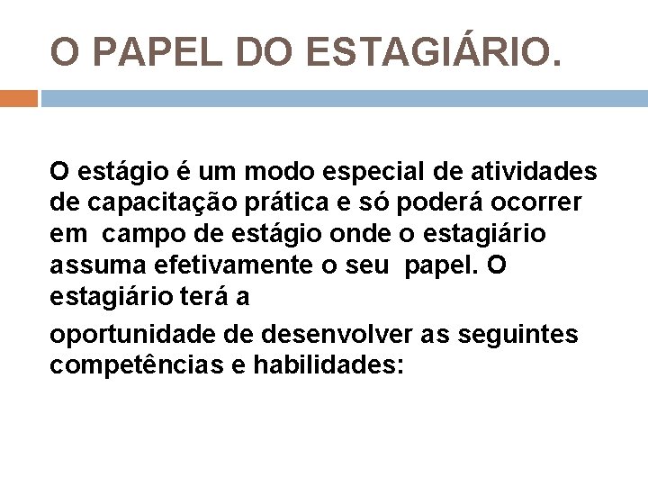 O PAPEL DO ESTAGIÁRIO. O estágio é um modo especial de atividades de capacitação