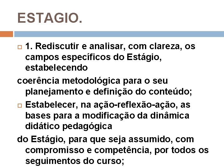 ESTAGIO. 1. Rediscutir e analisar, com clareza, os campos específicos do Estágio, estabelecendo coerência