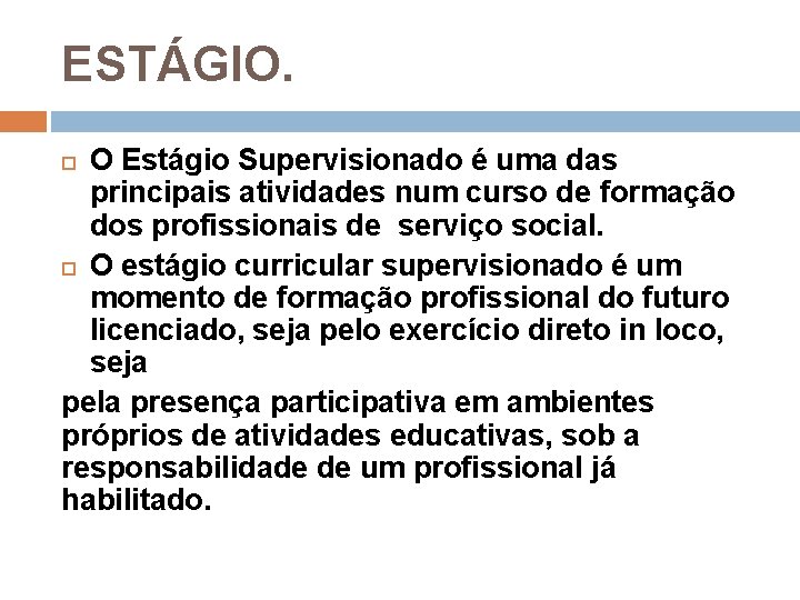 ESTÁGIO. O Estágio Supervisionado é uma das principais atividades num curso de formação dos