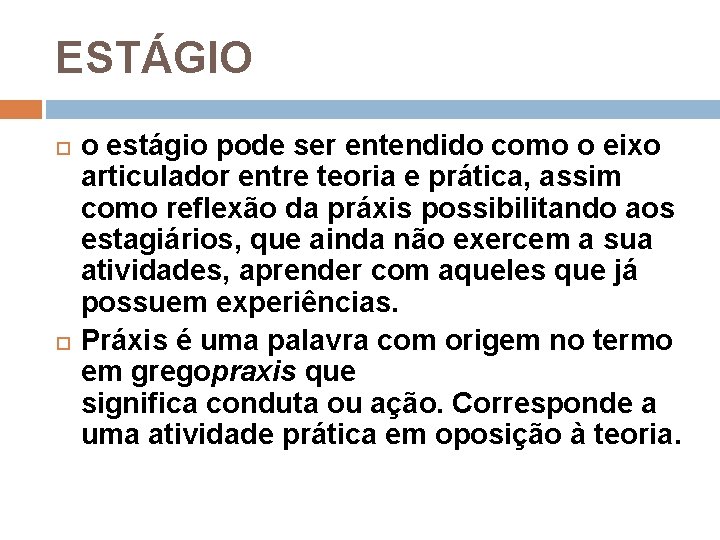 ESTÁGIO o estágio pode ser entendido como o eixo articulador entre teoria e prática,