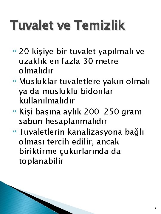 Tuvalet ve Temizlik 20 kişiye bir tuvalet yapılmalı ve uzaklık en fazla 30 metre