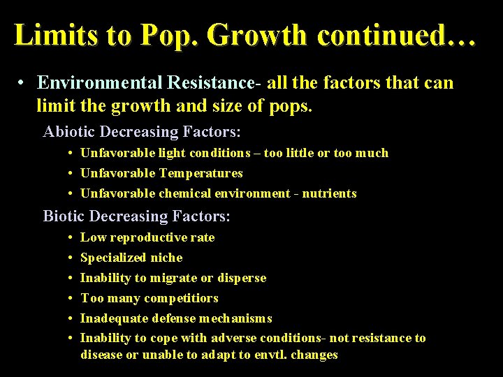 Limits to Pop. Growth continued… • Environmental Resistance- all the factors that can limit