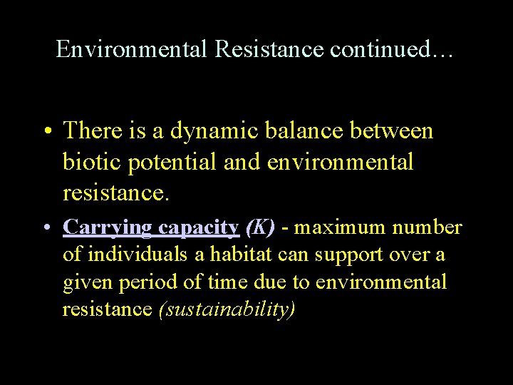 Environmental Resistance continued… • There is a dynamic balance between biotic potential and environmental