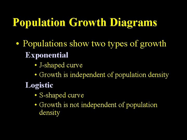 Population Growth Diagrams • Populations show two types of growth Exponential • J-shaped curve
