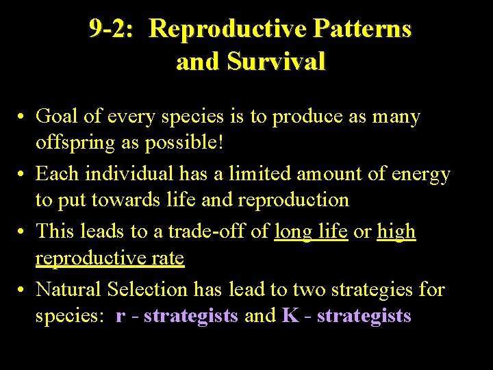 9 -2: Reproductive Patterns and Survival • Goal of every species is to produce