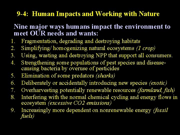 9 -4: Human Impacts and Working with Nature Nine major ways humans impact the
