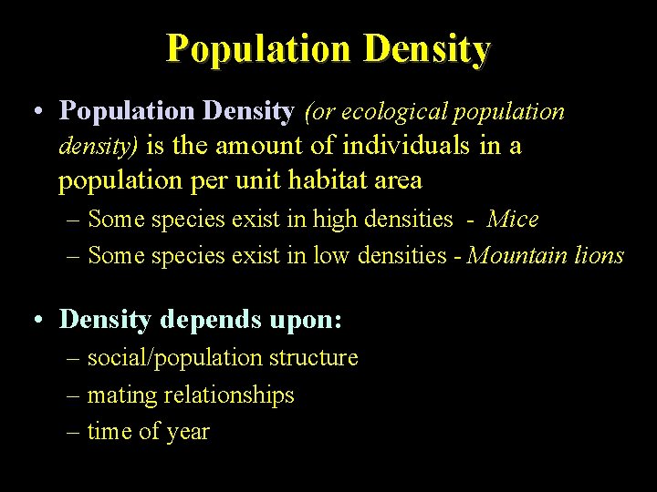 Population Density • Population Density (or ecological population density) is the amount of individuals