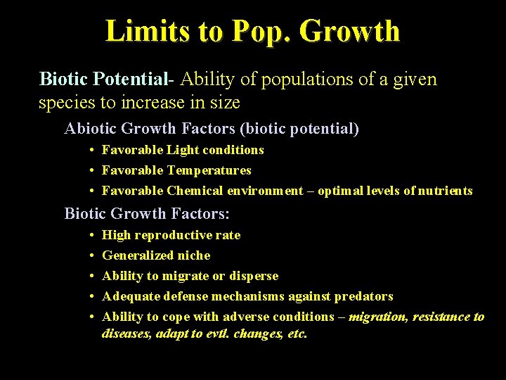 Limits to Pop. Growth Biotic Potential- Ability of populations of a given species to