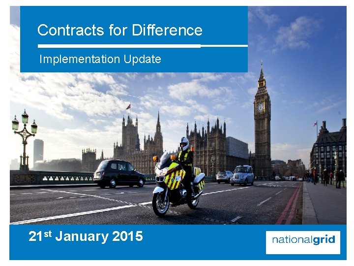 Contracts for Difference Implementation Update 21 st January 2015 