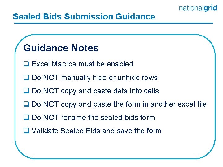 Sealed Bids Submission Guidance Notes q Excel Macros must be enabled q Do NOT