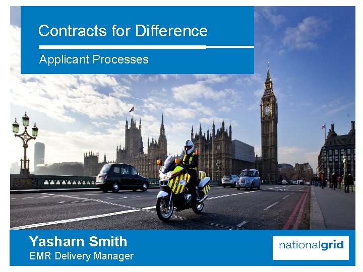 Contracts for Difference Applicant Processes Yasharn Smith EMR Delivery Manager 