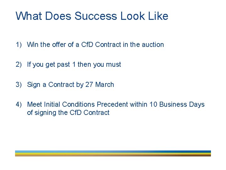 What Does Success Look Like 1) Win the offer of a Cf. D Contract