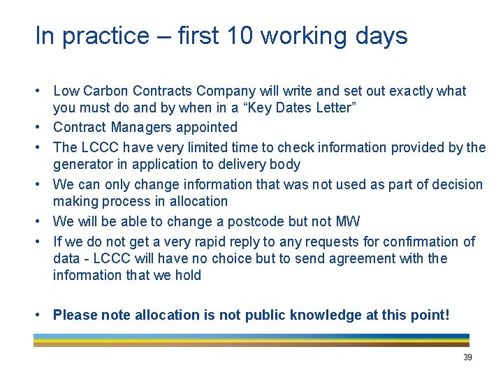 In practice – first 10 working days • Low Carbon Contracts Company will write