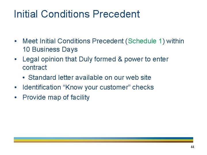 Initial Conditions Precedent • Meet Initial Conditions Precedent (Schedule 1) within 10 Business Days