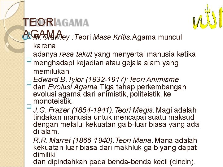 TEORI AGAMA M. Crawley : Teori Masa Kritis. Agama muncul karena adanya rasa takut