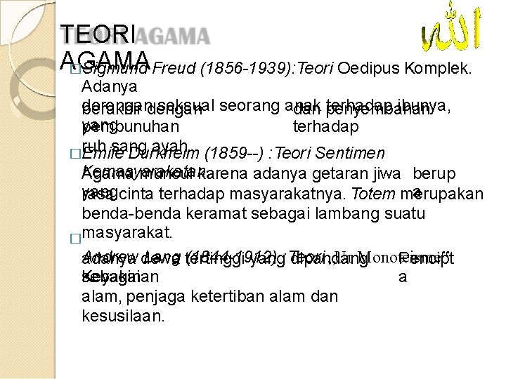 TEORI AGAMA �Sigmund Freud (1856 -1939): Teori Oedipus Komplek. Adanya dorongandengan seksual seorang anak