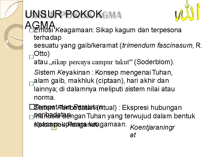 UNSUR POKOK AGMA �Emosi Keagamaan: Sikap kagum dan terpesona terhadap sesuatu yang gaib/keramat (trimendum