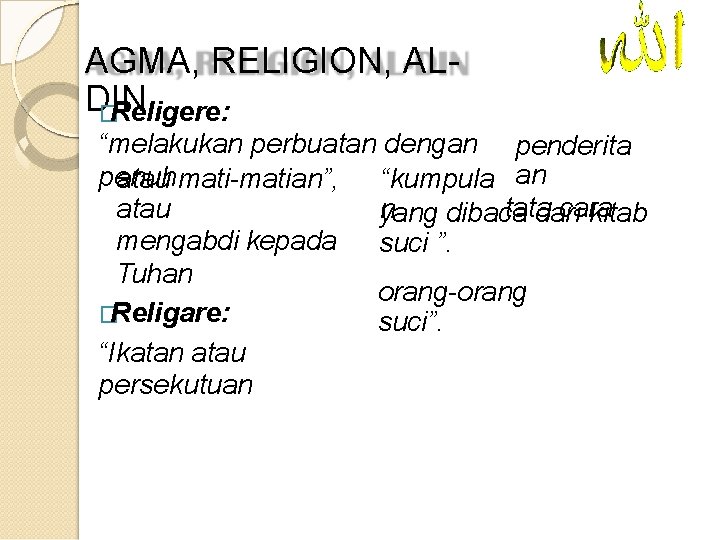 AGMA, RELIGION, ALDIN �Religere: “melakukan perbuatan dengan penderita penuh atau mati-matian”, “kumpula an tata