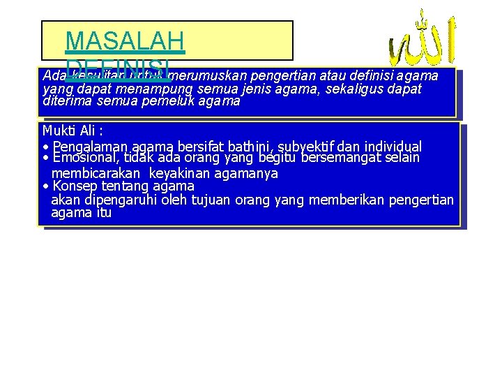 MASALAH Ada. DEFINISI kesulitan untuk merumuskan pengertian atau definisi agama yang dapat menampung semua