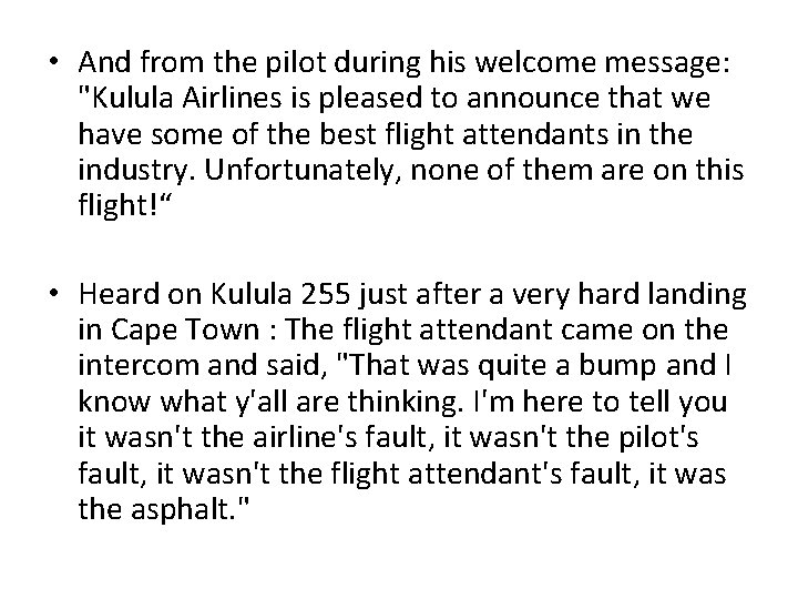  • And from the pilot during his welcome message: "Kulula Airlines is pleased