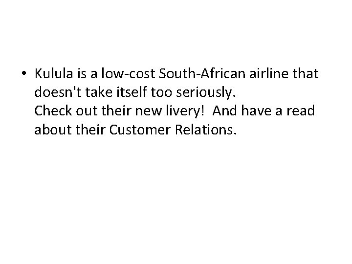  • Kulula is a low-cost South-African airline that doesn't take itself too seriously.