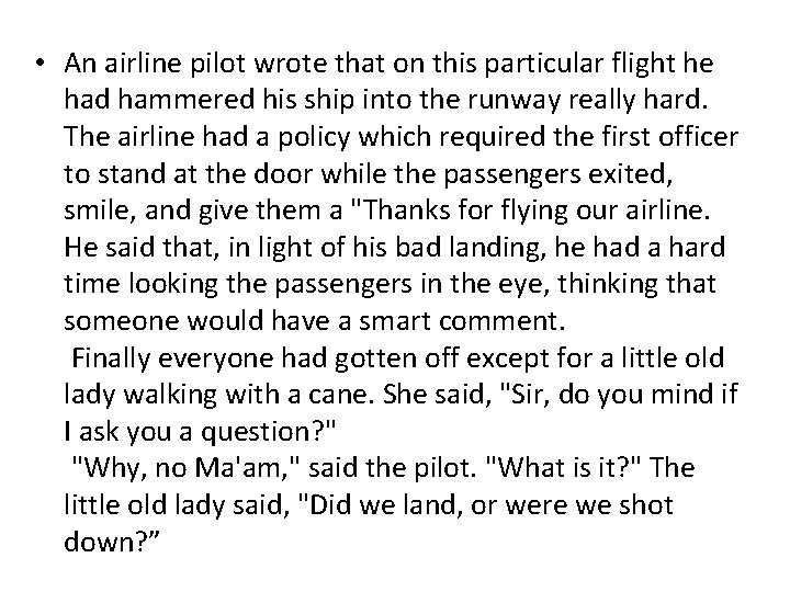  • An airline pilot wrote that on this particular flight he had hammered