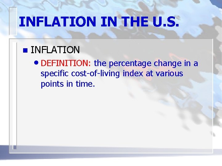 INFLATION IN THE U. S. n INFLATION • DEFINITION: the percentage change in a