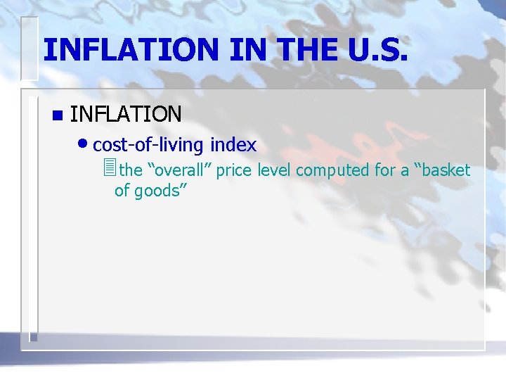 INFLATION IN THE U. S. n INFLATION • cost-of-living index 3 the “overall” price