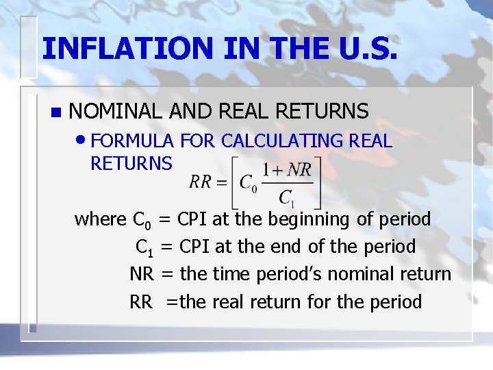 INFLATION IN THE U. S. n NOMINAL AND REAL RETURNS • FORMULA FOR CALCULATING