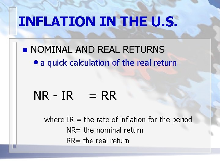 INFLATION IN THE U. S. n NOMINAL AND REAL RETURNS • a quick calculation