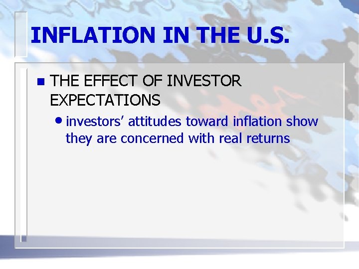 INFLATION IN THE U. S. n THE EFFECT OF INVESTOR EXPECTATIONS • investors’ attitudes