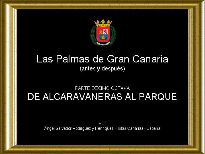 Las Palmas de Gran Canaria (antes y después) PARTE DÉCIMO OCTAVA DE ALCARAVANERAS AL