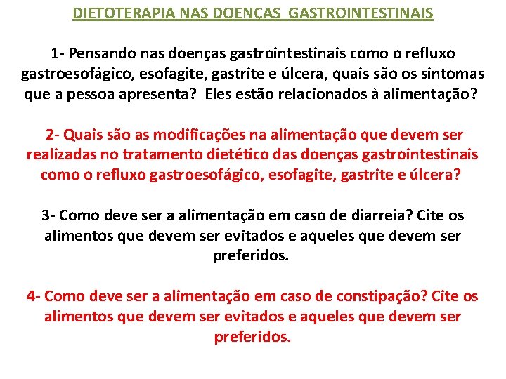DIETOTERAPIA NAS DOENÇAS GASTROINTESTINAIS 1 - Pensando nas doenças gastrointestinais como o refluxo gastroesofágico,