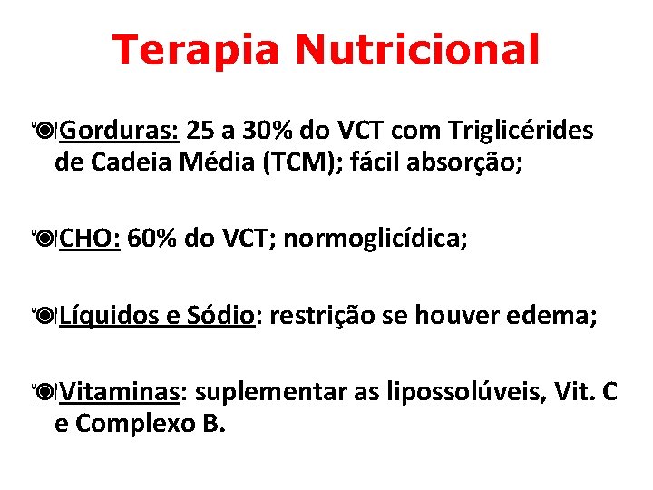 Terapia Nutricional äGorduras: 25 a 30% do VCT com Triglicérides de Cadeia Média (TCM);