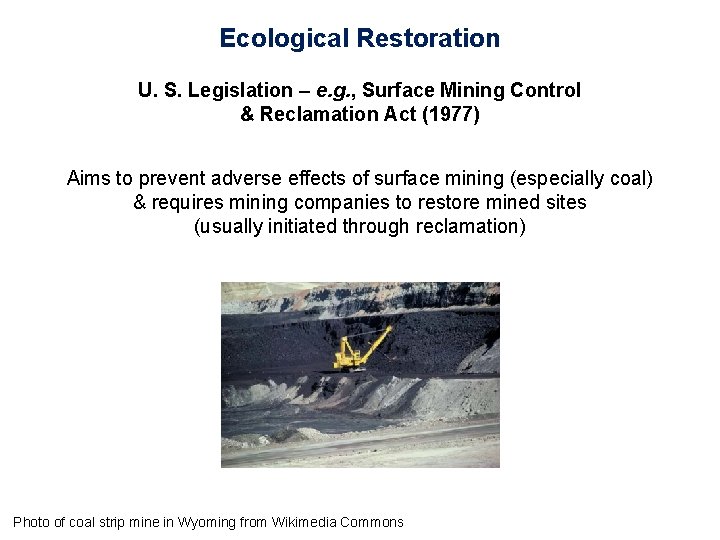 Ecological Restoration U. S. Legislation – e. g. , Surface Mining Control & Reclamation