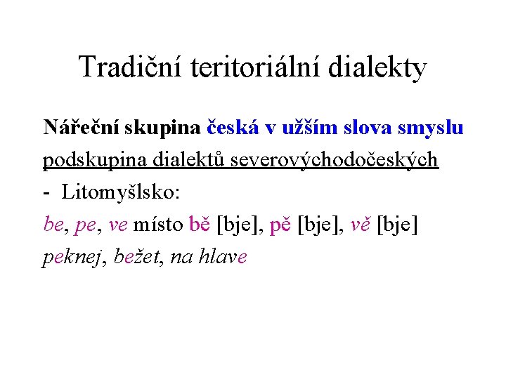 Tradiční teritoriální dialekty Nářeční skupina česká v užším slova smyslu podskupina dialektů severovýchodočeských -