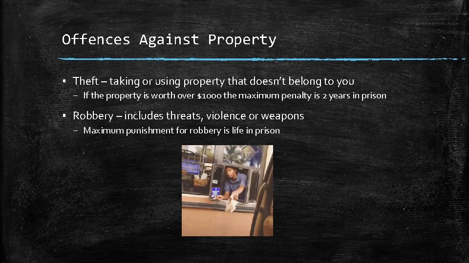 Offences Against Property ▪ Theft – taking or using property that doesn’t belong to