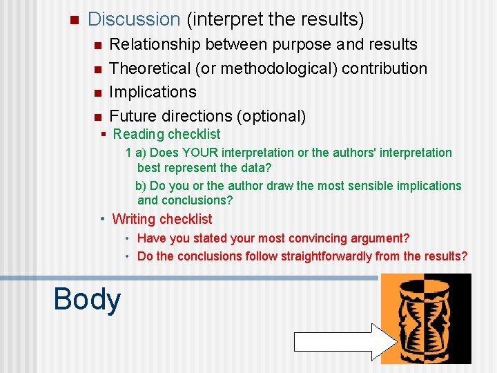 n Discussion (interpret the results) n n Relationship between purpose and results Theoretical (or