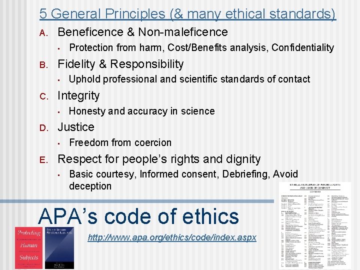 5 General Principles (& many ethical standards) A. Beneficence & Non-maleficence • B. Fidelity