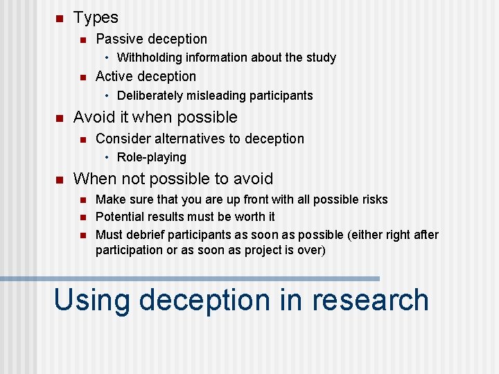n Types n Passive deception • Withholding information about the study n Active deception