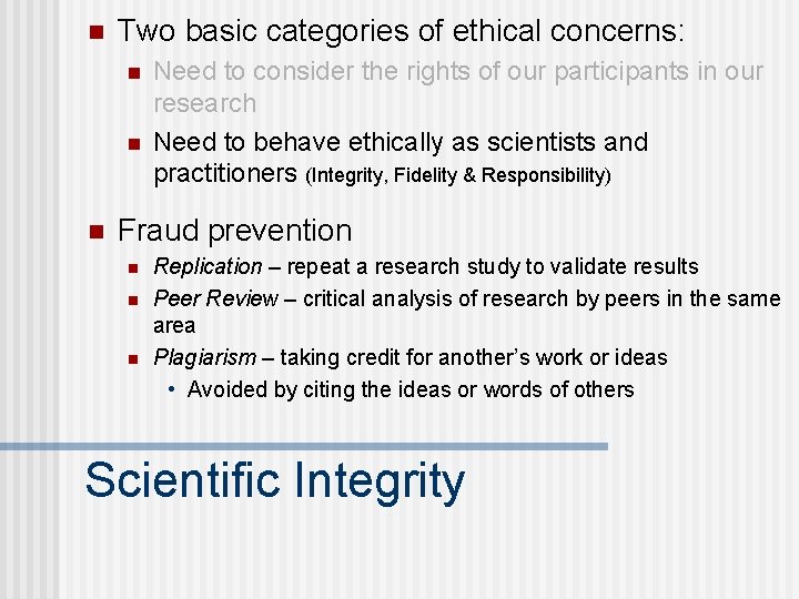 n Two basic categories of ethical concerns: n n n Need to consider the