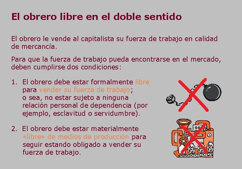 El obrero libre en el doble sentido El obrero le vende al capitalista su