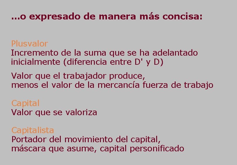 …o expresado de manera más concisa: Plusvalor Incremento de la suma que se ha