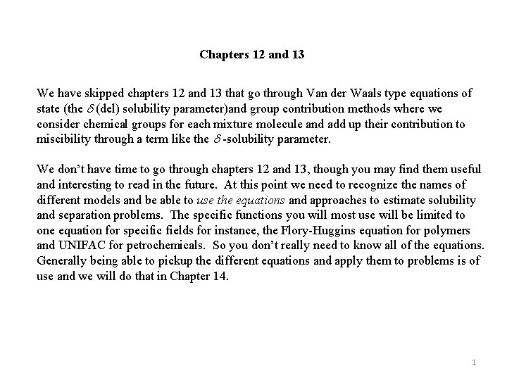 Chapters 12 and 13 We have skipped chapters 12 and 13 that go through