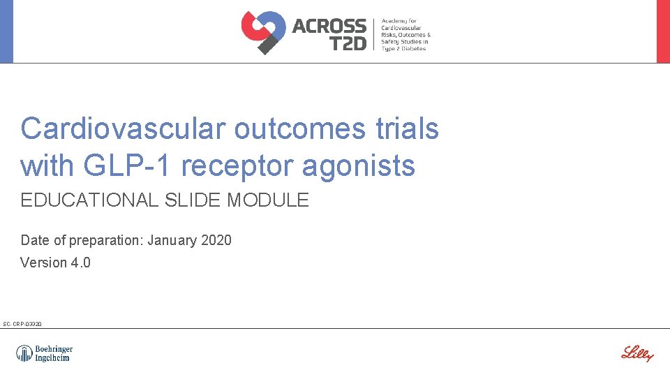 Cardiovascular outcomes trials with GLP-1 receptor agonists EDUCATIONAL SLIDE MODULE Date of preparation: January